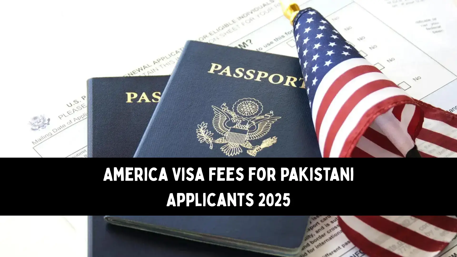 America Visa Fees for Pakistani Applicants 2025