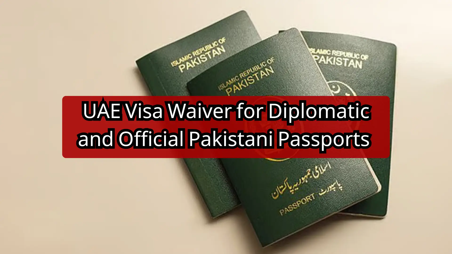 UAE Visa Waiver for Diplomatic and Official Pakistani Passports