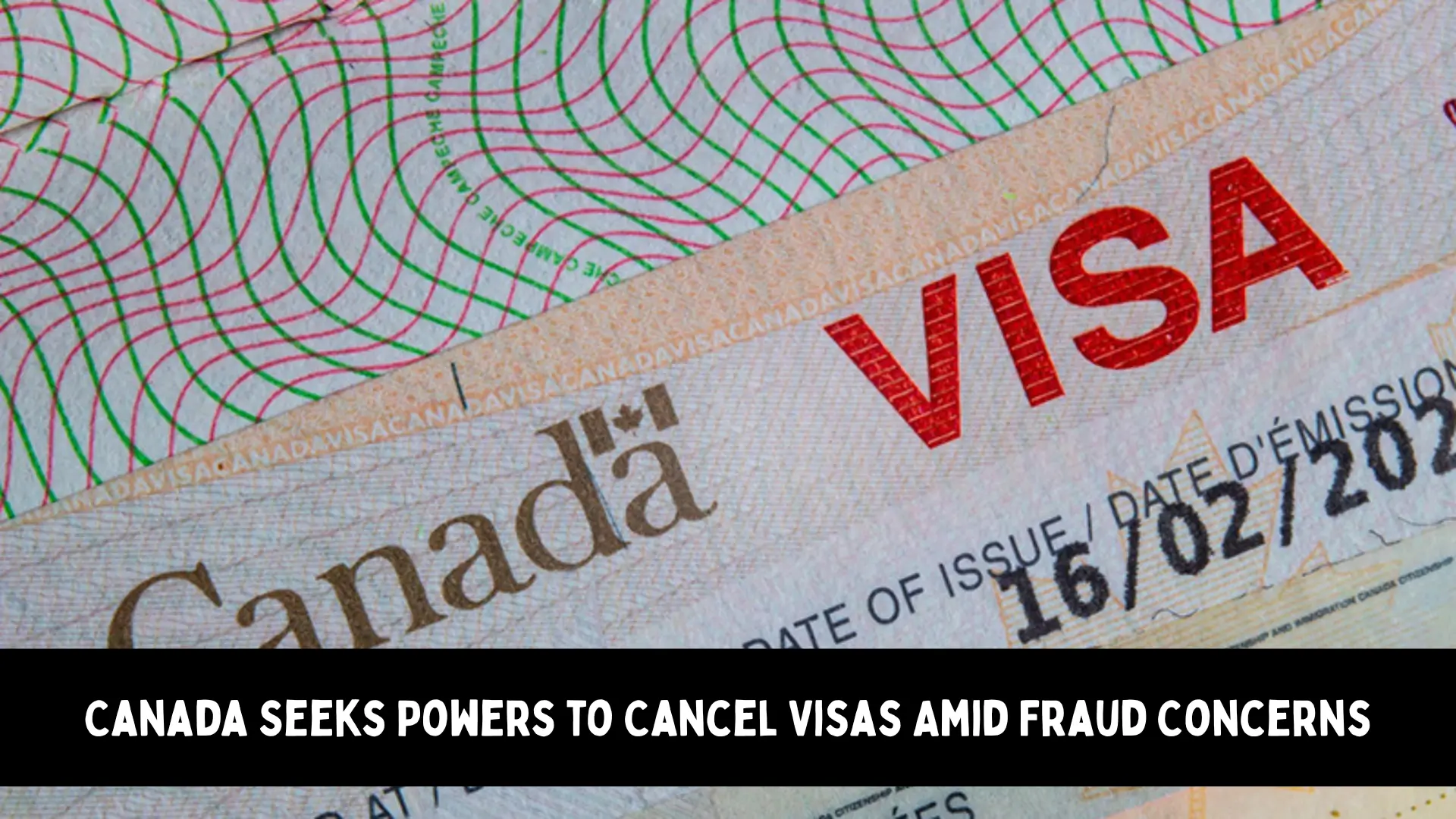 Canada Seeks Powers to Cancel Visas Amid Fraud Concerns
