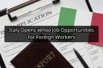 Italy Opens 497550 Job Opportunities for Foreign Workers